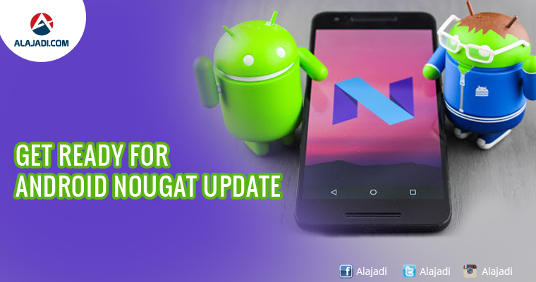 get ready for android nougat update