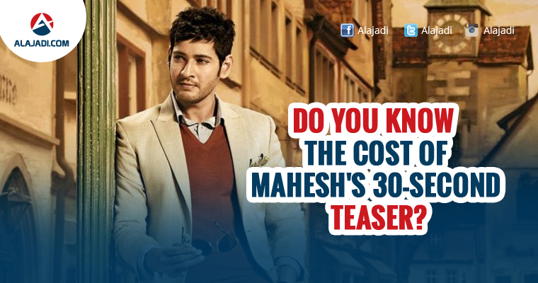 Do you know the cost of Maheshs 30second teaser