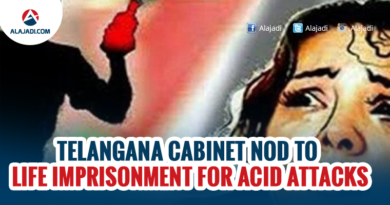 Telangana Cabinet nod to life imprisonment for acid attacks