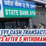 SBI to levy after five cash transactions from ATM