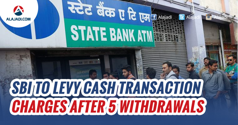 SBI to levy cash transaction charges after 5 withdrawals