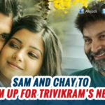 Love Birds Naga Chay & Sam In Trivikram Next Film