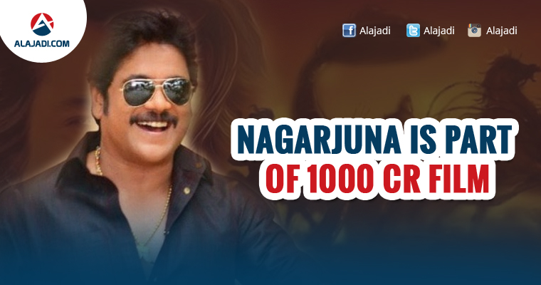 Nagarjuna Is Part Of 1000 Cr Film