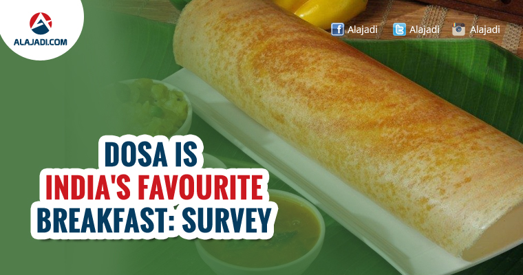 Dosa is Indias favourite breakfast Survey